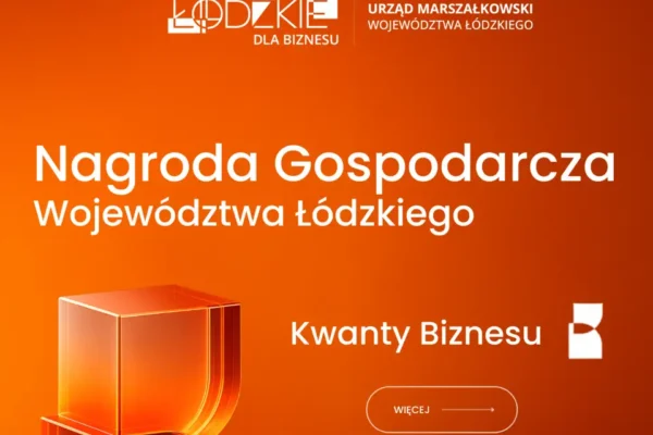 Rusza nabór do Nagrody Gospodarczej Województwa Łódzkiego „Kwanty Biznesu”